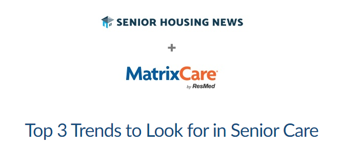 Matrixcare Webinar Top 3 Trends To Look For In Senior Care